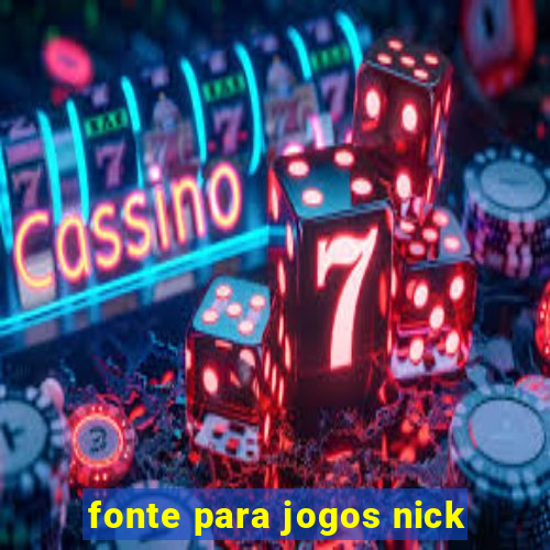 fonte para jogos nick